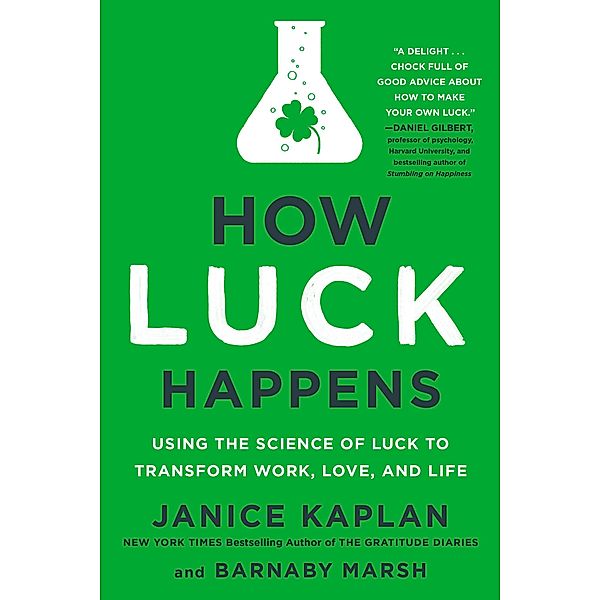 Kaplan, J: How Luck Happens, Janice Kaplan, Barnaby Marsh