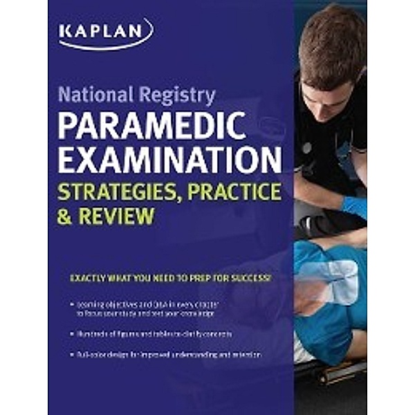 Kaplan Test Prep: National Registry Paramedic Examination Strategies, Practice & Review, Kaplan Medical