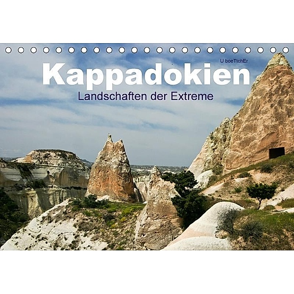 Kappadokien - Landschaften der Extreme (Tischkalender 2017 DIN A5 quer), U boeTtchEr, U. Boettcher
