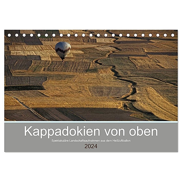 Kappadokien von oben (Tischkalender 2024 DIN A5 quer), CALVENDO Monatskalender, Peter Schürholz