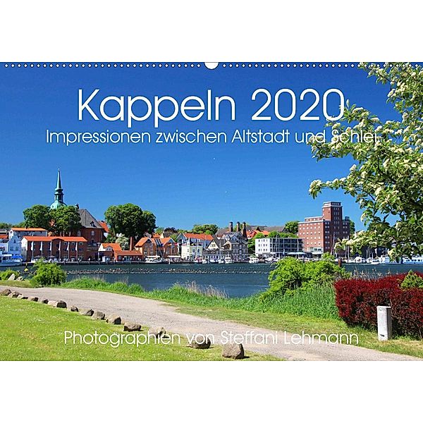 Kappeln 2020. Impressionen zwischen Altstadt und Schlei (Wandkalender 2020 DIN A2 quer), Steffani Lehmann
