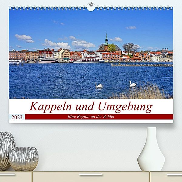 Kappeln und Umgebung (Premium, hochwertiger DIN A2 Wandkalender 2023, Kunstdruck in Hochglanz), Beate Bussenius