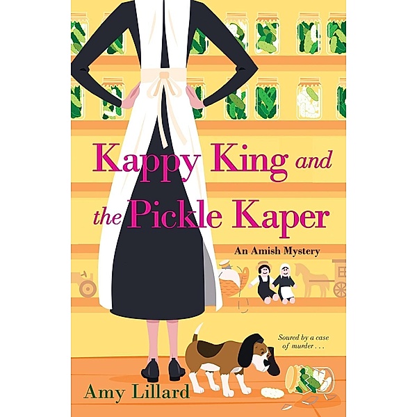 Kappy King and the Pickle Kaper / An Amish Mystery Bd.2, Amy Lillard