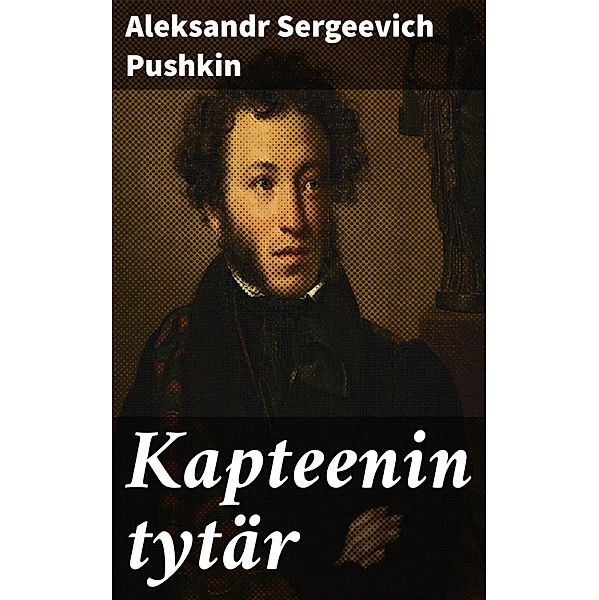 Kapteenin tytär, Aleksandr Sergeevich Pushkin