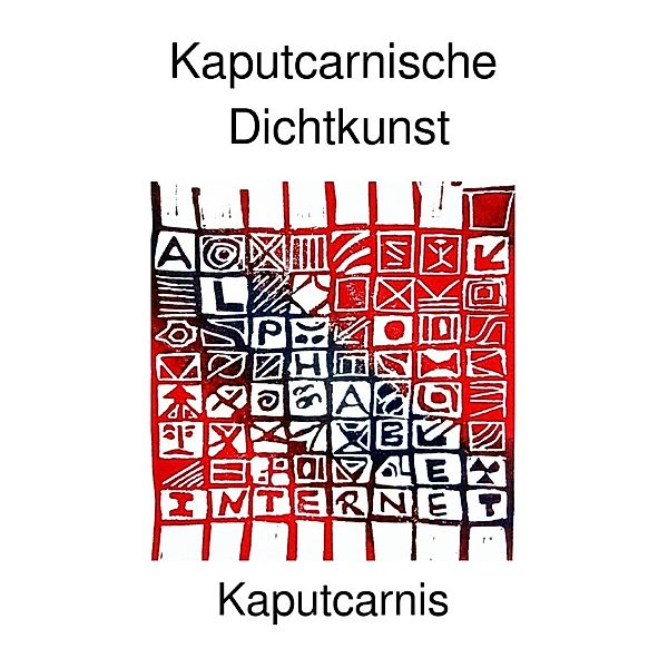 Kaputcarnische Dichtkunst, " Kaputcarnis"