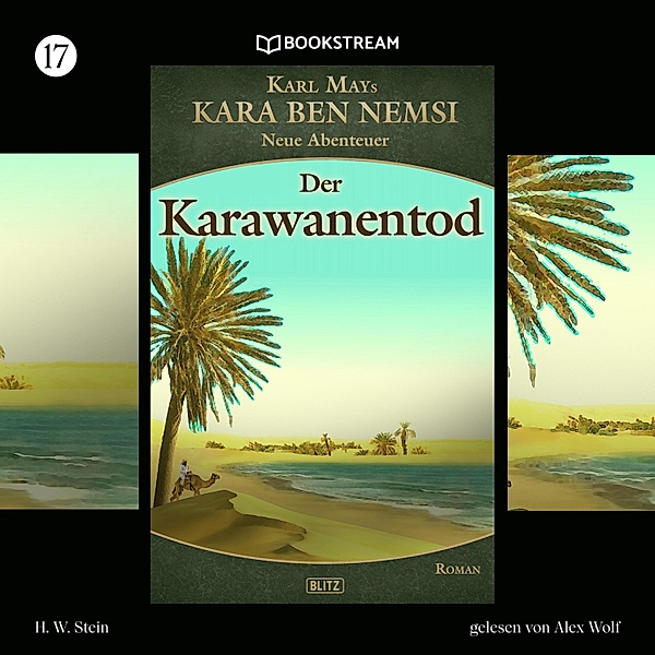 Kara Ben Nemsi - Neue Abenteuer - 17 - Karawanentod, Karl May, H. W. Stein