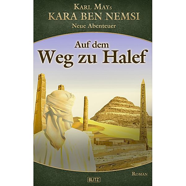 Kara Ben Nemsi - Neue Abenteuer 18: Auf dem Weg zu Halef / Kara Ben Nemsi - Neue Abenteuer Bd.18, Axel J. Halbach