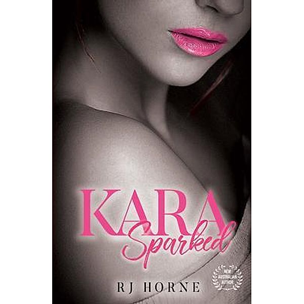 Kara Sparked / Shawline Publishing Group, R. Horne