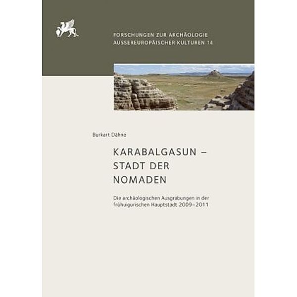 Karabalgasun - Stadt der Nomaden, Burkart Dähne