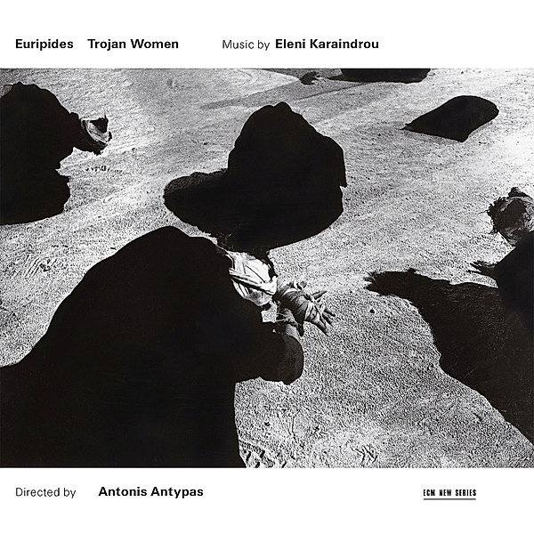 Karaindrou: Trojan Women - Music For The Stageplay By Euripides, Eleni Karaindrou