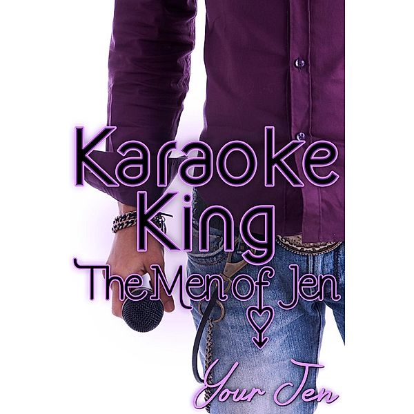 Karaoke King (The Men of Jen, #1), Your Jen