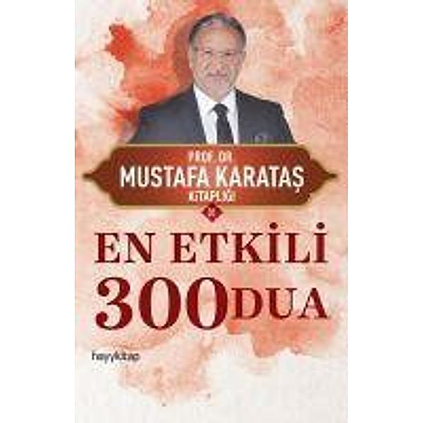 Karatas, M: En Etkili 300 Dua, Mustafa Karatas