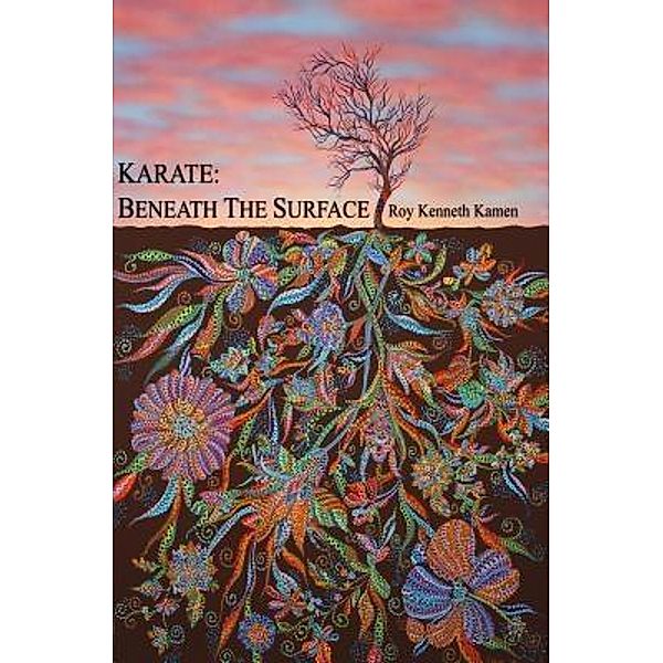 KARATE - BENEATH THE SURFACE / Kamen Entertainment Group, Inc., Roy K Kamen