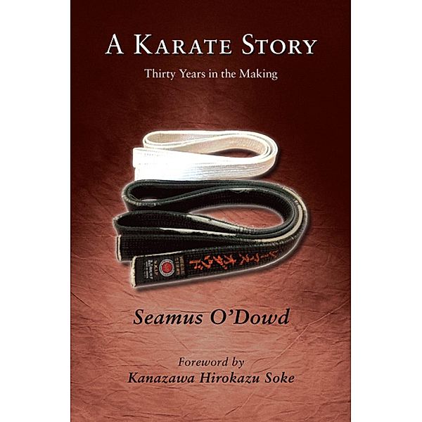 Karate Story - Thirty Years in the Making, Seamus O'Dowd