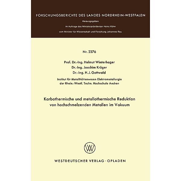 Karbothermische und metallothermische Reduktion von hochschmelzenden Metallen im Vakuum / Forschungsberichte des Landes Nordrhein-Westfalen Bd.2376, Helmut Winterhager