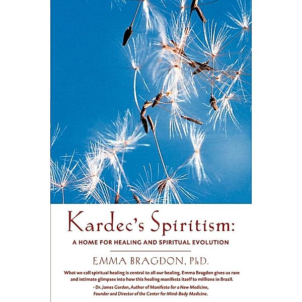 Kardec's Spiritism: A Home for Healing and Spiritual Evolution, Emma Inc. Bragdon