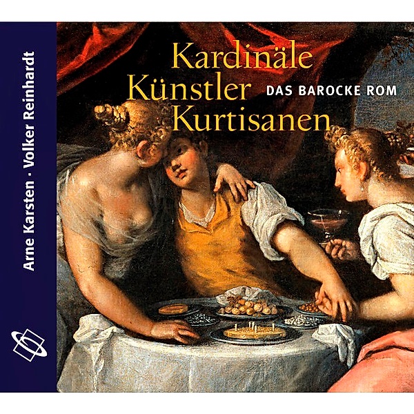 Kardinäle, Künstler, Kurtisanen, 2 Audio-CDs, Arne Karsten, Volker Reinhardt