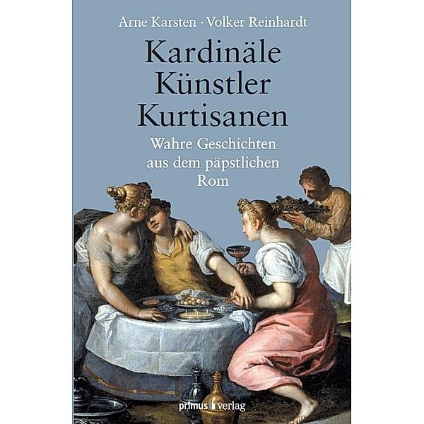 Kardinäle, Künstler, Kurtisanen, Volker Reinhardt, Arne Karsten