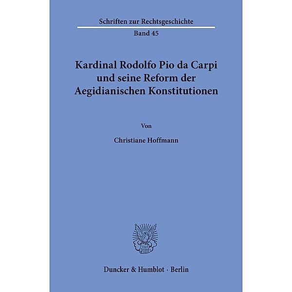Kardinal Rodolfo Pio da Carpi und seine Reform der Aegidianischen Konstitutionen., Christiane Hoffmann