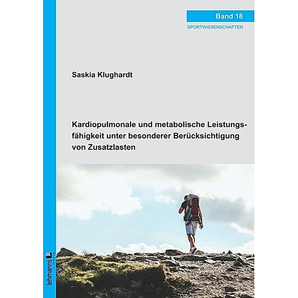 Kardiopulmonale und metabolische Leistungsfähigkeit unter besonderer Berücksichtigung von Zusatzlasten, Saskia Klughardt