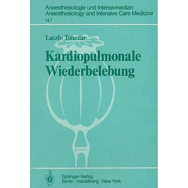Kardiopulmonale Wiederbelebung / Anaesthesiologie und Intensivmedizin Anaesthesiology and Intensive Care Medicine Bd.147, L. Tonczar