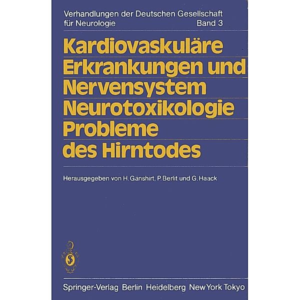 Kardiovaskuläre Erkrankungen und Nervensystem Neurotoxikologie Probleme des Hirntodes / Verhandlungen der Deutschen Gesellschaft für Neurologie Bd.3