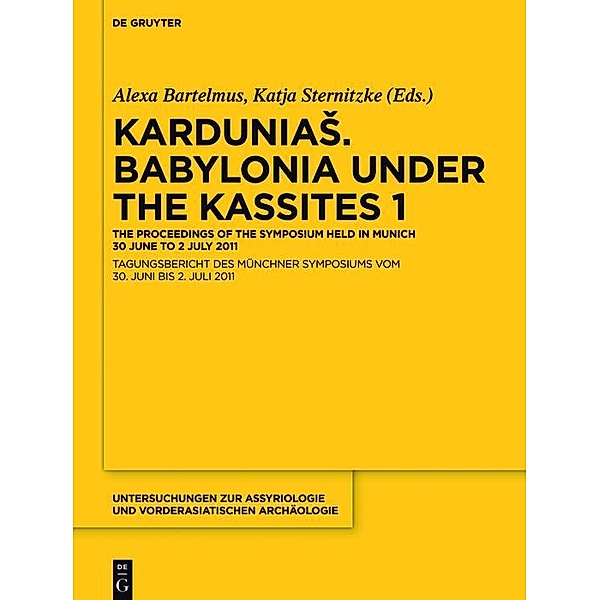 KarduniaS. Babylonia under the Kassites 1 / Untersuchungen zur Assyriologie und vorderasiatischen Archäologie Bd.11/1