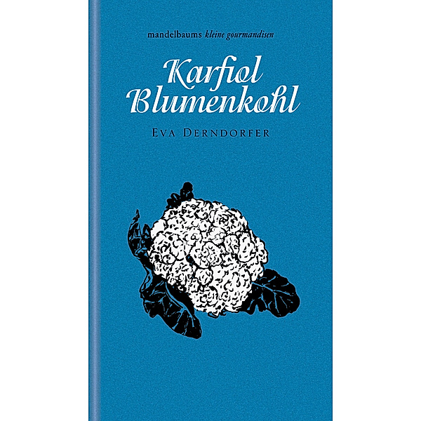 Karfiol / Blumenkohl, Eva Derndorfer