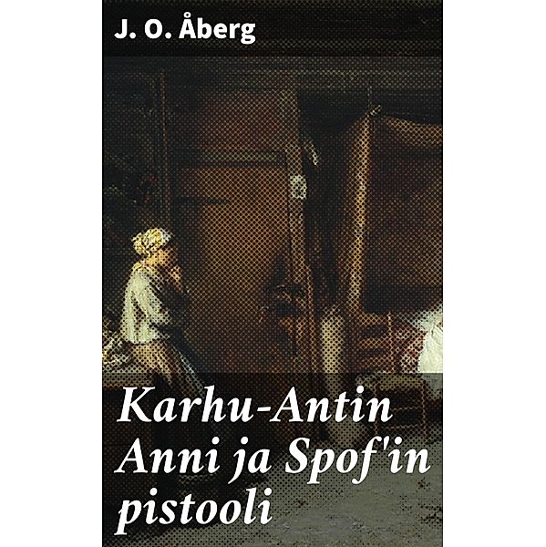 Karhu-Antin Anni ja Spof'in pistooli, J. O. Åberg