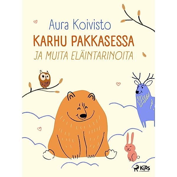 Karhu pakkasessa ja muita eläintarinoita, Aura Koivisto