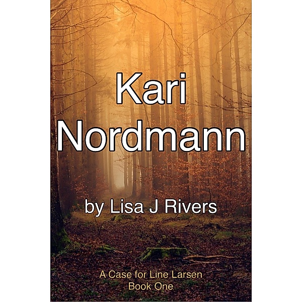 Kari Nordmann (A Case for Line Larsen, #1) / A Case for Line Larsen, Lisa J Rivers