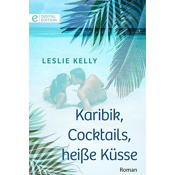 Karibik, Cocktails, heiße Küsse, Leslie Kelly