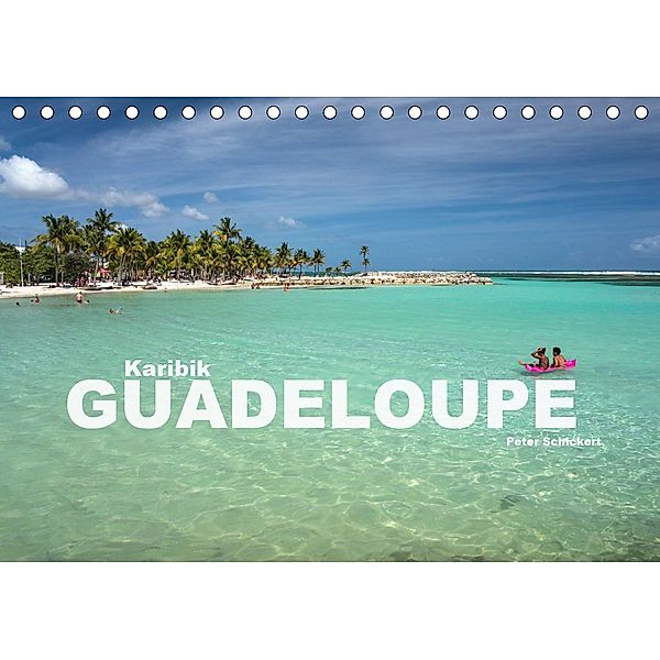 Karibik - Guadeloupe (Tischkalender 2021 DIN A5 quer), Peter Schickert