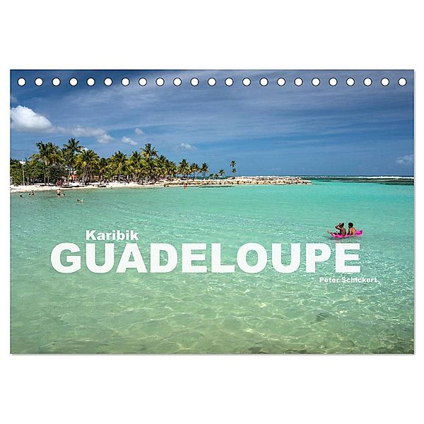 Karibik - Guadeloupe (Tischkalender 2024 DIN A5 quer), CALVENDO Monatskalender, Peter Schickert