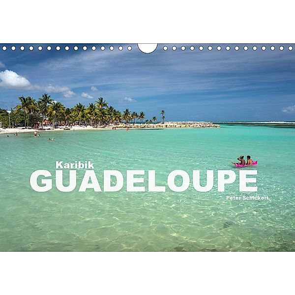 Karibik - Guadeloupe (Wandkalender 2021 DIN A4 quer), Peter Schickert