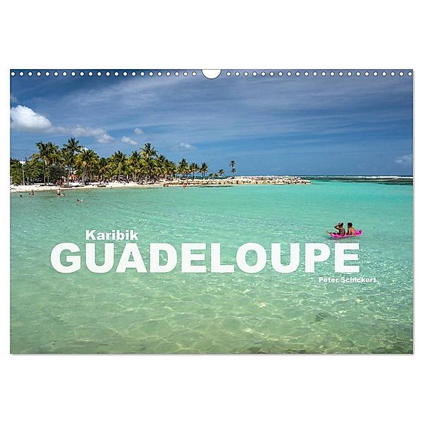 Karibik - Guadeloupe (Wandkalender 2024 DIN A3 quer), CALVENDO Monatskalender, Peter Schickert