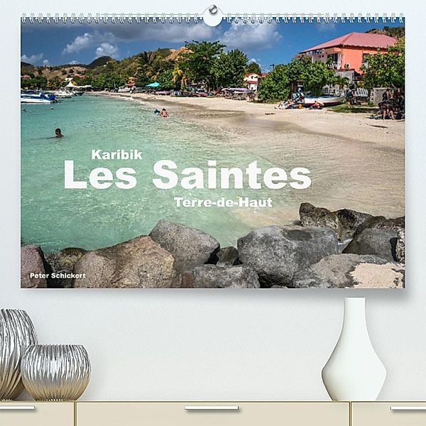 Karibik - Les Saintes - Terre De Haut (Premium, hochwertiger DIN A2 Wandkalender 2023, Kunstdruck in Hochglanz), Peter Schickert