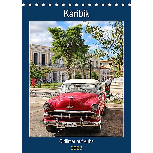 KARIBIK Oldtimer auf Kuba (Tischkalender 2023 DIN A5 hoch), Beate Bussenius