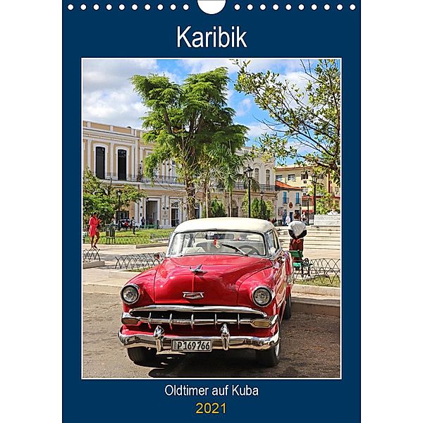KARIBIK Oldtimer auf Kuba (Wandkalender 2021 DIN A4 hoch), Beate Bussenius