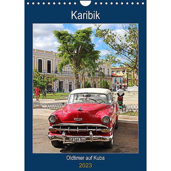 KARIBIK Oldtimer auf Kuba (Wandkalender 2023 DIN A4 hoch), Beate Bussenius