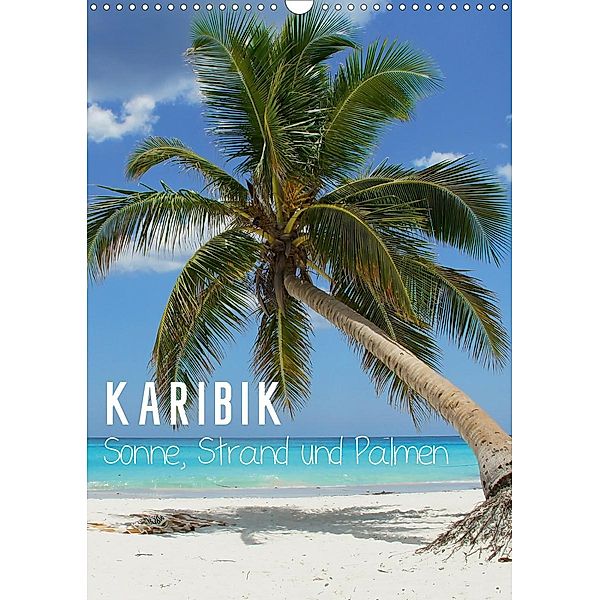 Karibik - Sonne, Strand und Palmen (Wandkalender 2021 DIN A3 hoch), M.Polok