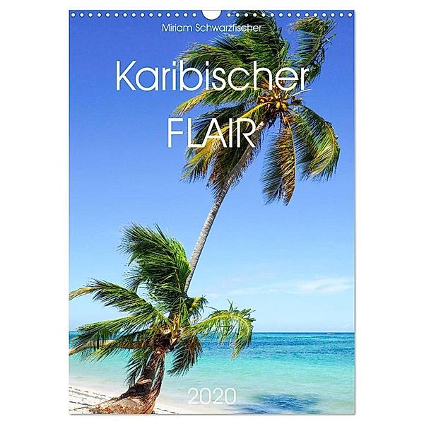 Karibischer Flair (Wandkalender 2025 DIN A3 hoch), CALVENDO Monatskalender, Calvendo, Fotografin Miriam Schwarzfischer