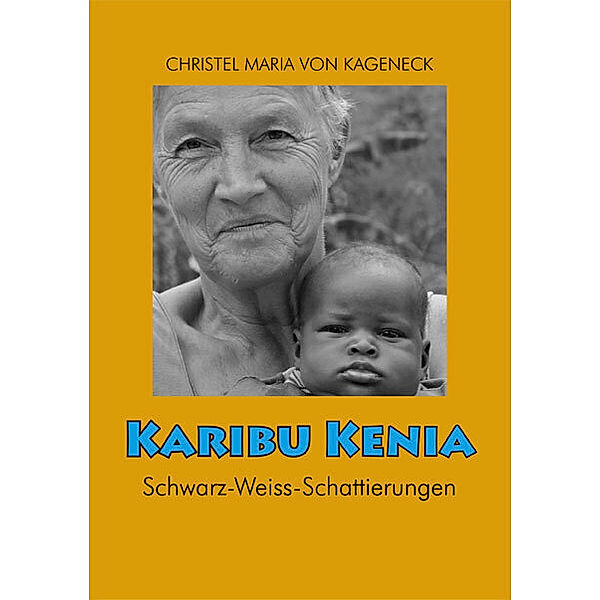 Karibu Kenia, Christel M. von Kageneck