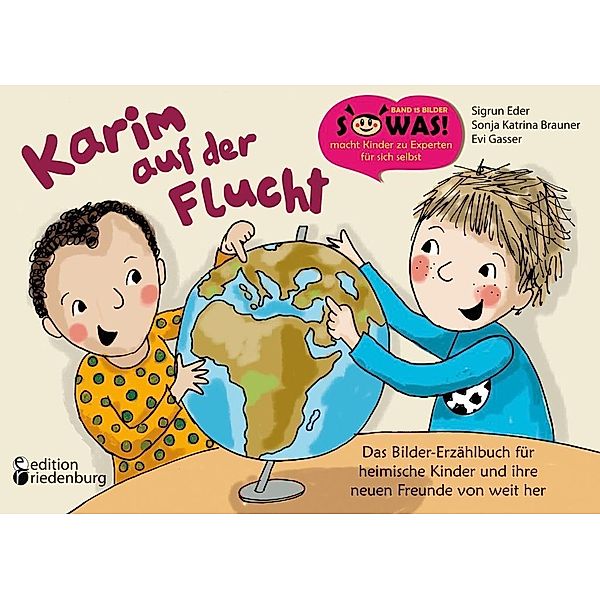 Karim auf der Flucht - Das Bilder-Erzählbuch für heimische Kinder und ihre neuen Freunde von weit her, Sigrun Eder, Sonja Katrina Brauner, Evi Gasser