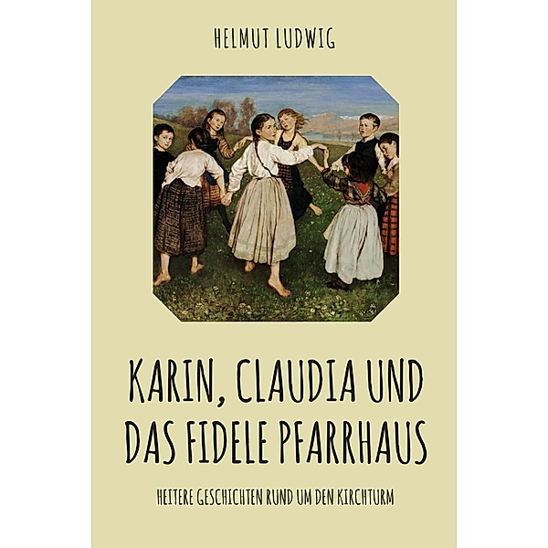 Karin, Claudia und das fidele Pfarrhaus, HELMUT LUDWIG