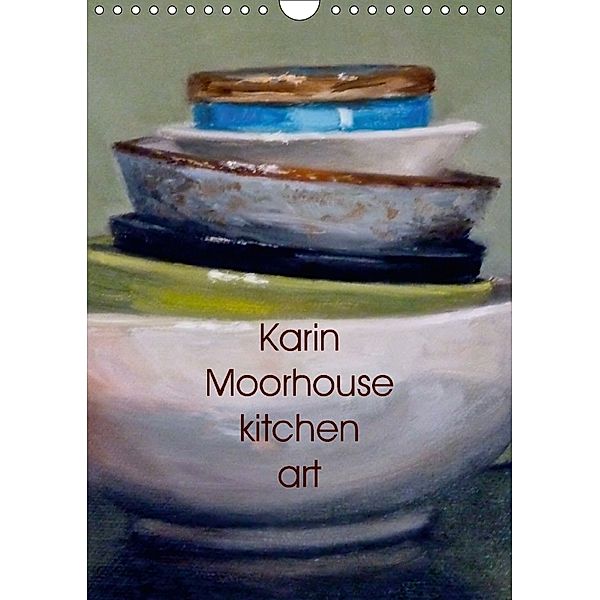 Karin Moorhouse kitchen art (Wall Calendar 2018 DIN A4 Portrait), Karin Moorhouse