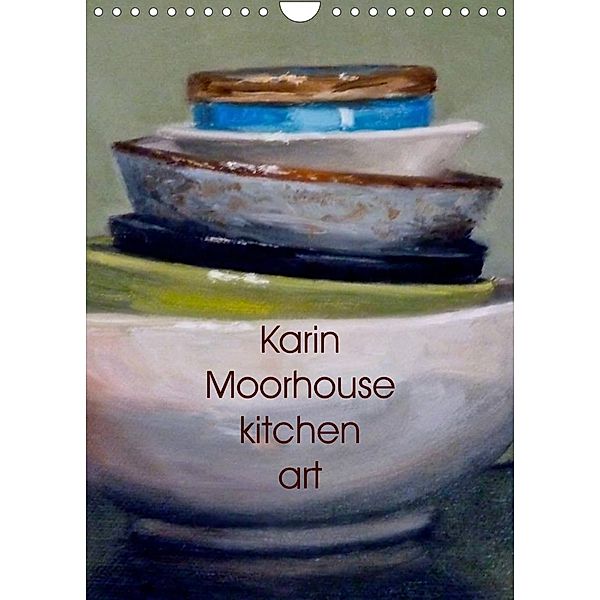 Karin Moorhouse kitchen art (Wall Calendar 2023 DIN A4 Portrait), Karin Moorhouse