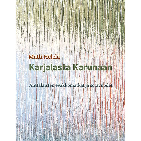 Karjalasta Karunaan, Matti Helelä