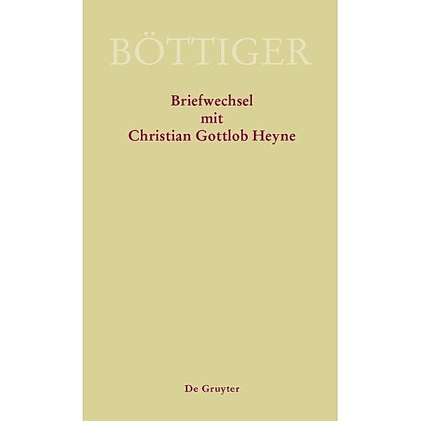 Karl August Böttiger - Briefwechsel mit Christian Gottlob Heyne