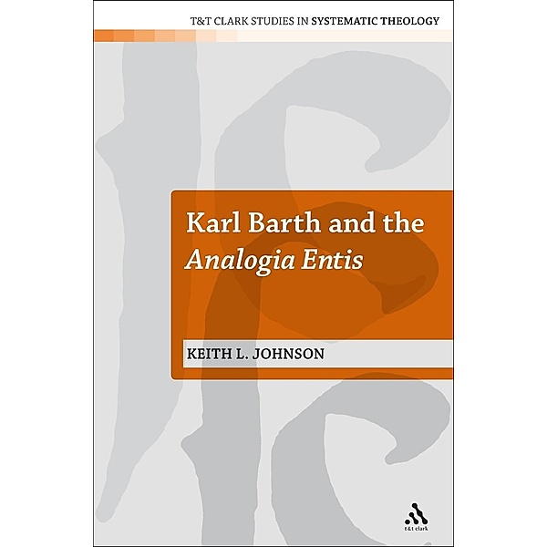 Karl Barth and the Analogia Entis, Keith L. Johnson